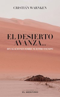 El desierto avanza - Cristián Warnken - ebook