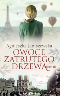 Owoce zatrutego drzewa. Tom 3 - Janiszewska Agnieszka - ebook + audiobook