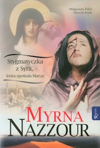 Myrna Nazzour Stygmatyczka z Syrii, która spotkała Maryję - Małgorzata Pabis - książka