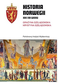 Historia Norwegii XIX i XX wieku - Grażyna Szelągowska, Krystyna Szelągowska - książka