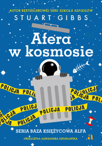 Afera w kosmosie. Seria Baza Księżycowa Alfa. Tom 3 - Stuart Gibbs - książka