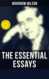 The Essential Essays of Woodrow Wilson - Wilson Woodrow - ebook