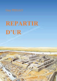Repartir d'Ur - Guy Piegay - ebook