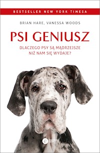 Psi geniusz. Dlaczego psy są mądrzejsze niż nam się wydaje? - Brian Hare, Vanessa Woods - ebook