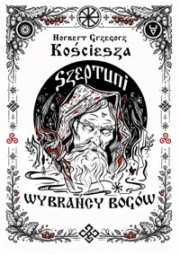 Szeptuni. Wybrańcy bogów - Norbert Grzegorz Kościesza - ebook