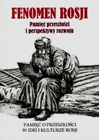 Fenomen Rosji Część 1 Pamięć przeszłości i perspektywy rozwoju - - książka