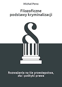 Filozoficzne podstawy kryminalizacji - Michał Peno - książka
