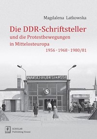 Die DDR-Schriftsteller und die Protestbewegungen in Mittelosteuropa 1956, 1968, 1980/81 - Latkowska Magdalena - książka