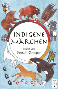 Indigene Märchen - Kerstin Groeper - ebook
