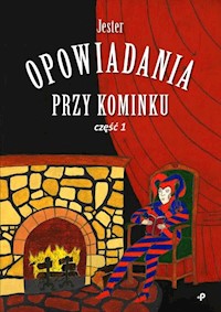 Opowiadania przy kominku Część 1 - Jester - książka