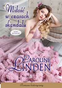 Miłość w czasach skandalu - Caroline Linden - książka