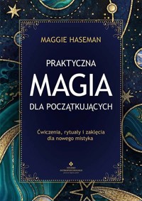 Praktyczna magia dla początkujących - Maggie Haseman - książka