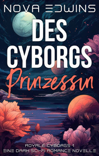 Des Cyborgs Prinzessin - Nova Edwins - ebook