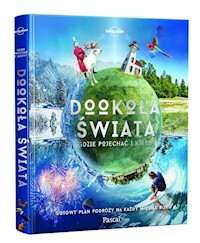 Dookoła świata. Gdzie pojechać i kiedy. Gotowy plan podróży na każdy miesiąc roku -  - książka