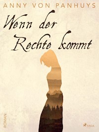 Wenn der Rechte kommt - Anny von Panhuys - ebook