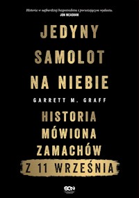 Jedyny samolot na niebie. Historia mówiona zamachów z 11 września - Garrett M. Graff - ebook