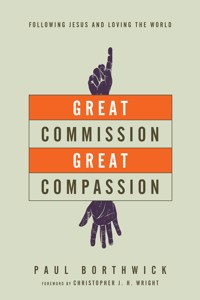 Great Commission, Great Compassion - Paul Borthwick - ebook