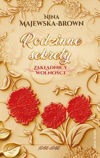 Rodzinne sekrety 1943-1945. Zakładnicy wolności - Nina Majewska-Brown - ebook + audiobook + książka
