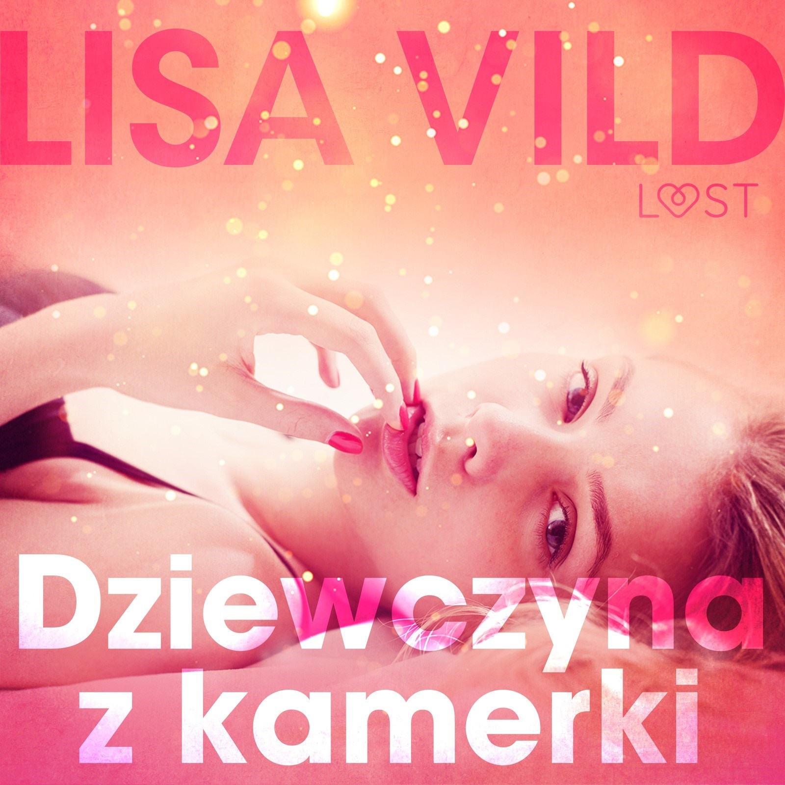 LUST. Dziewczyna z kamerki - opowiadanie erotyczne