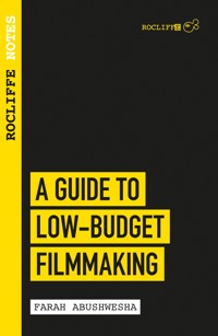Rocliffe Notes - A Guide to Low-Budget Filmmaking - Farah Abushwesha - ebook