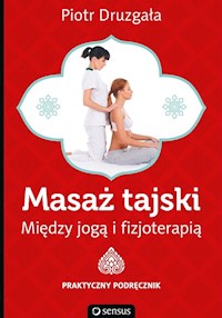Masaż tajski Między jogą i fizjoterapią - Druzgała Piotr - książka