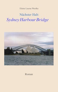 Nächster Halt: Sydney Harbour Bridge - Elaine Laurae Weolke - ebook