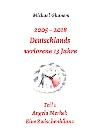 2005 - 2013: Deutschlands verlorene 13 Jahre - Michael Ghanem - ebook