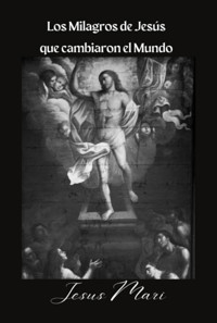 Los Milagros De Jesús Que Cambiaron El Mundo - Jesus Mari - ebook