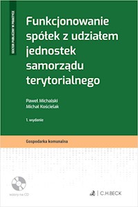 Funkcjonowanie spółek z udziałem jednostek samorządu terytorialnego + płyta CD - Kościelak Michał, Michalski Paweł - książka
