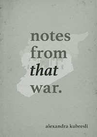 NOTES FROM THAT WAR - Alexandra Kubresli - ebook