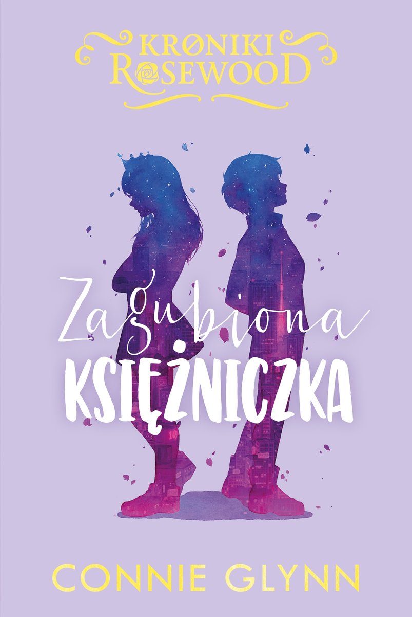 Zagubiona księżniczka. Cykl Kroniki Rosewood. Tom 3 - Connie Glynn - książka