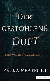 Der gestohlene Duft - Petra Reategui - ebook