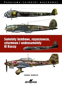 Samoloty bombowe, rozpoznawcze, szturmowe i wodnosamoloty III Rzeszy - Thomas Newdick - książka