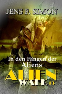 In den Fängen der Aliens (AlienWalk 13) - jens f- simon - ebook