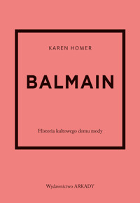 Balmain. Historia kultowego domu mody - Karen Homer - książka