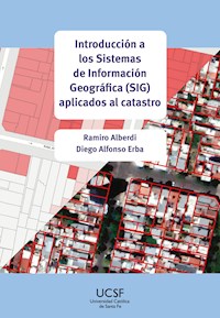 Introducción a los Sistemas de Información Geográfica (SIG) aplicados al catastro - Ramiro Alberdi - ebook