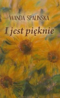 I jest pięknie - Spalińska Wanda - książka