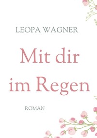 Mit dir im Regen - Leopa Wagner - ebook