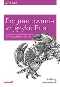 Programowanie w języku Rust Wydajność i bezpieczeństwo - Jim Blandy, Jason Orendorf - książka