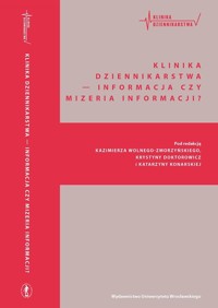 Klinika Dziennikarstwa - Informacja czy mizeria informacji? - zbiorowa praca - książka