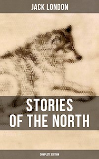 Stories of the North by Jack London (Complete Edition) - Jack London - ebook