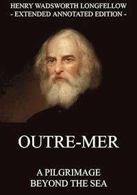 Outre-Mer - A Pilgrimage Beyond The Sea - Henry Wadsworth Longfellow - ebook