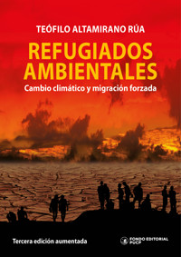 Refugiados ambientales: cambio climático y migración forzada - Teófilo Altamirano Rúa - ebook