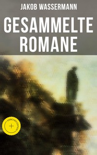 Gesammelte Romane von Jakob Wassermann - Jakob Wassermann - ebook