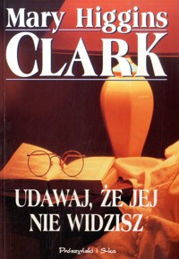 Udawaj, że jej nie widzisz - Mary Higgins Clark - ebook