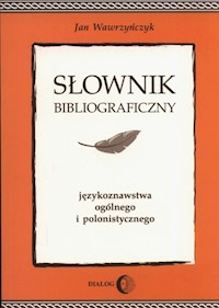 Słownik bibliograficzny językoznawstwa ogólnego i polonistycznego - Wawrzyńczyk Jan - książka