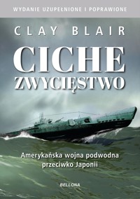 Ciche zwycięstwo. Amerykańska wojna podwodna przeciwko Japonii - Clay Blair - książka