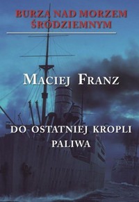 Burza nad Morzem Śródziemnym T.3 Walka do ostat... - Maciej Franz - książka