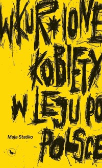 Wkur*ione kobiety w leju po Polsce - Maja Staśko - ebook + książka
