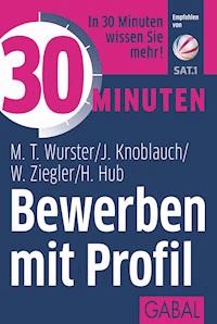 30 Minuten Bewerben mit Profil - Michael T. Wurster - ebook